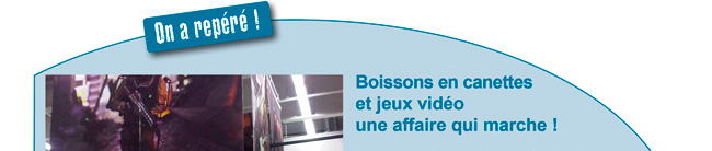 Boissons en canettes et jeux vidéo une affaire qui marche !