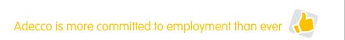 Adecco is more committed to employment than ever