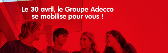 Le 30 avril, le Groupe Adecco se mobilise pour vous !