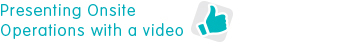 Presenting onsite - Operations with a video