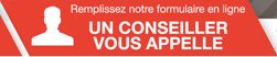 Remplissez notre formulaire en ligne, un conseiller vous appelle