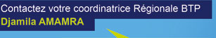 Contactez votre coordinatrice Rgionale BTP Djamila AMAMRA