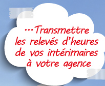 Transmettre les relevs d'heures de vos intrimaires  votre agence