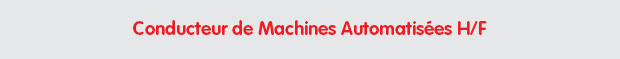Conducteur de Machines Automatises H/F